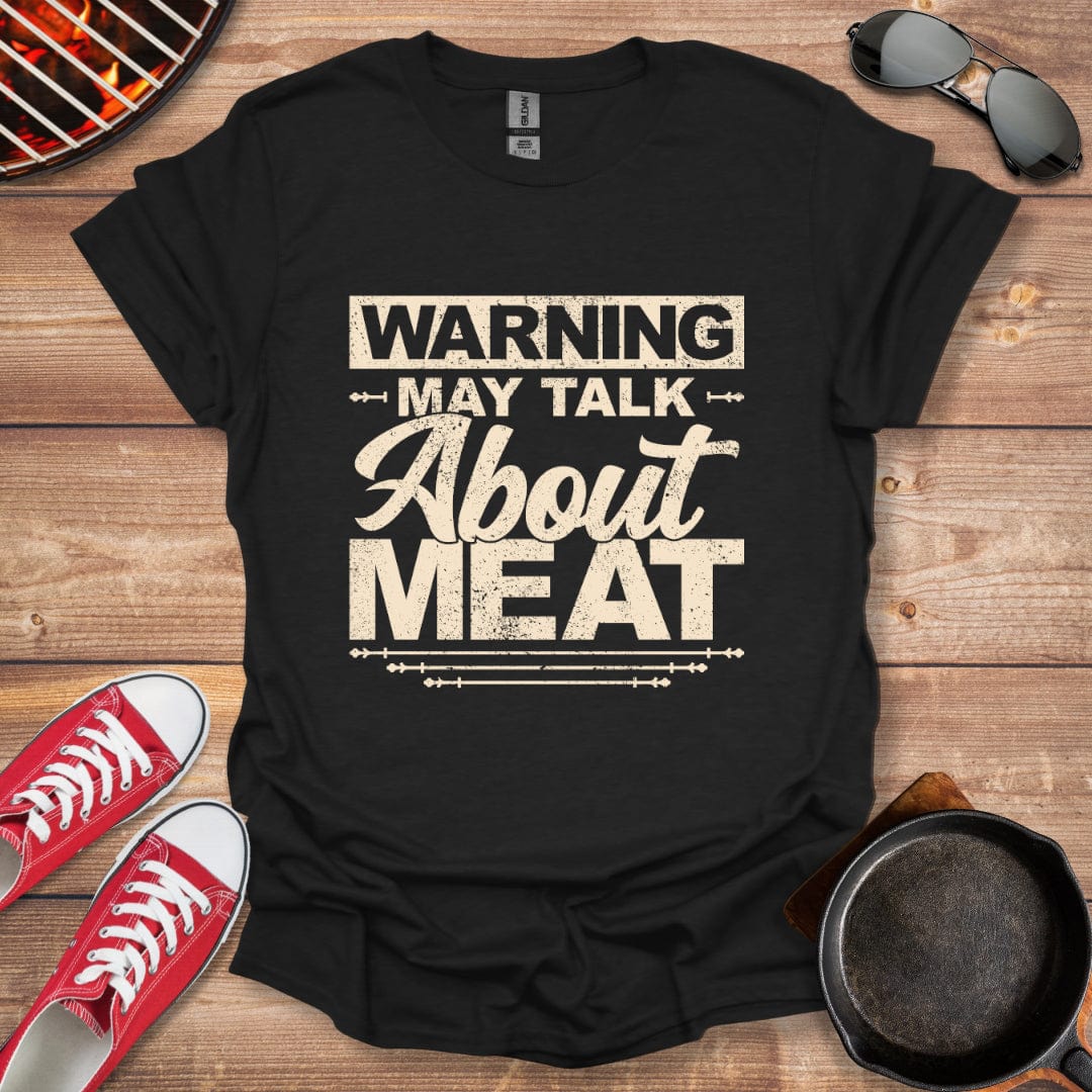 Warning May Talk About Meat Shirt