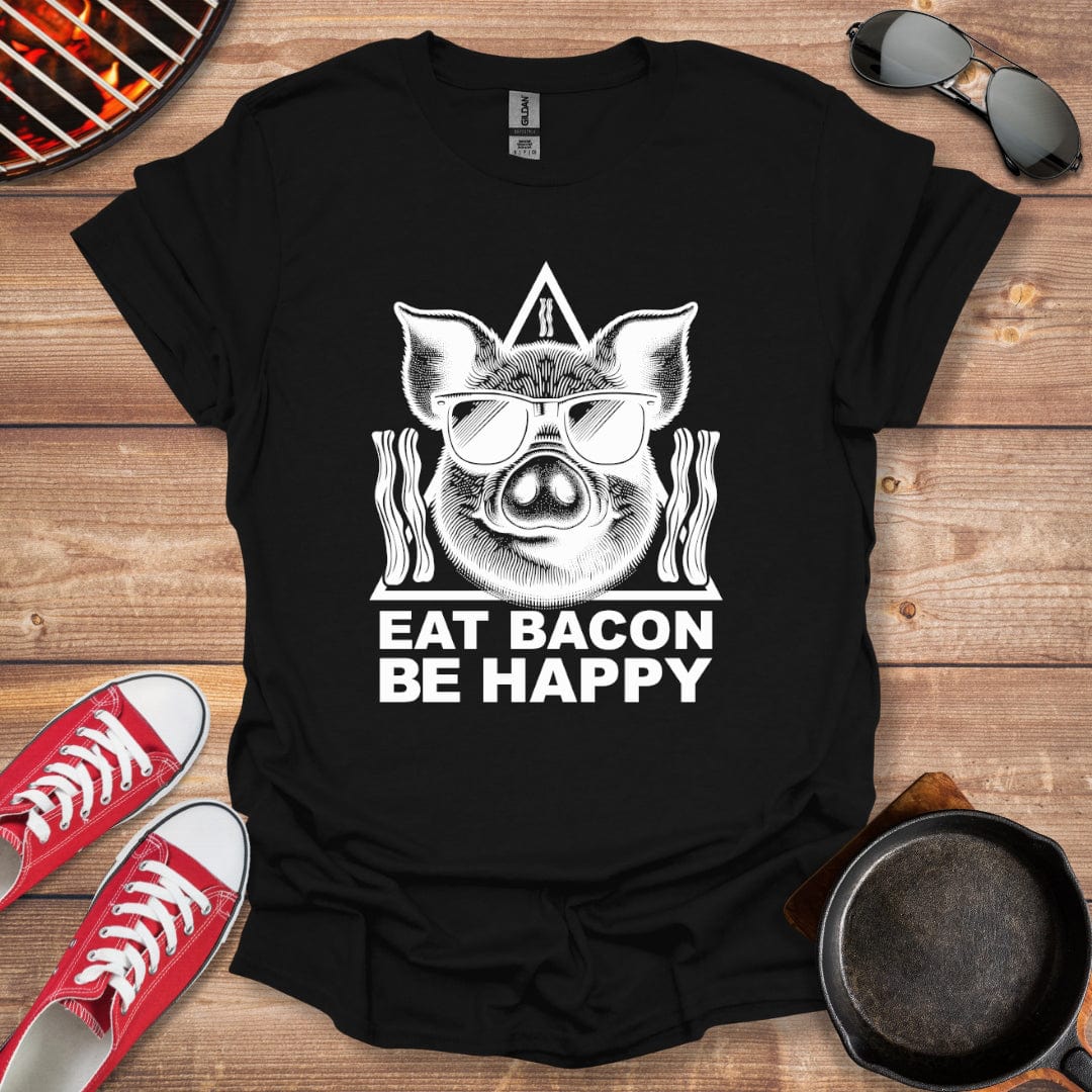 Eat Bacon Be Happy Shirt