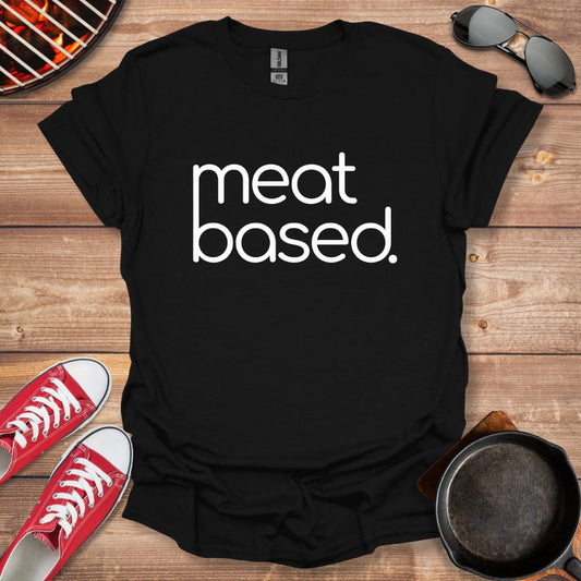 Meat Based Carnivore Shirt