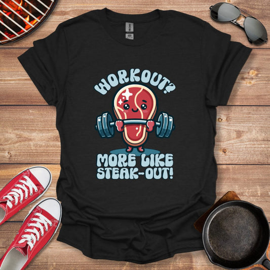 Workout? More Like Steak-Out! Meat Lover Shirt