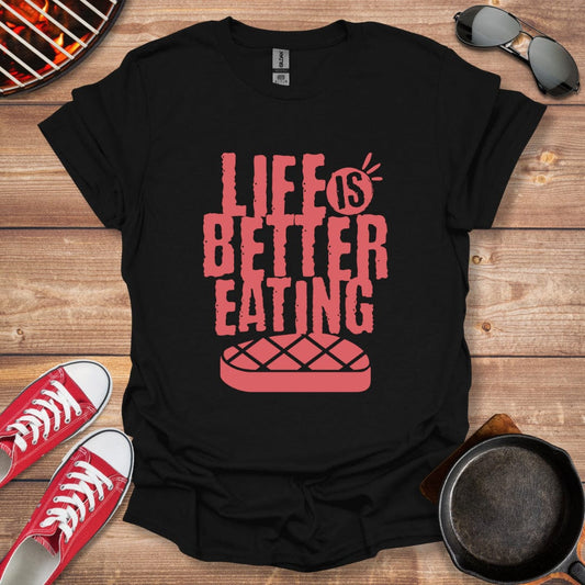 Life Is Better Eating Meat Shirt