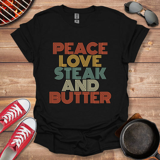 Peace Love Steaks And Butter Shirt