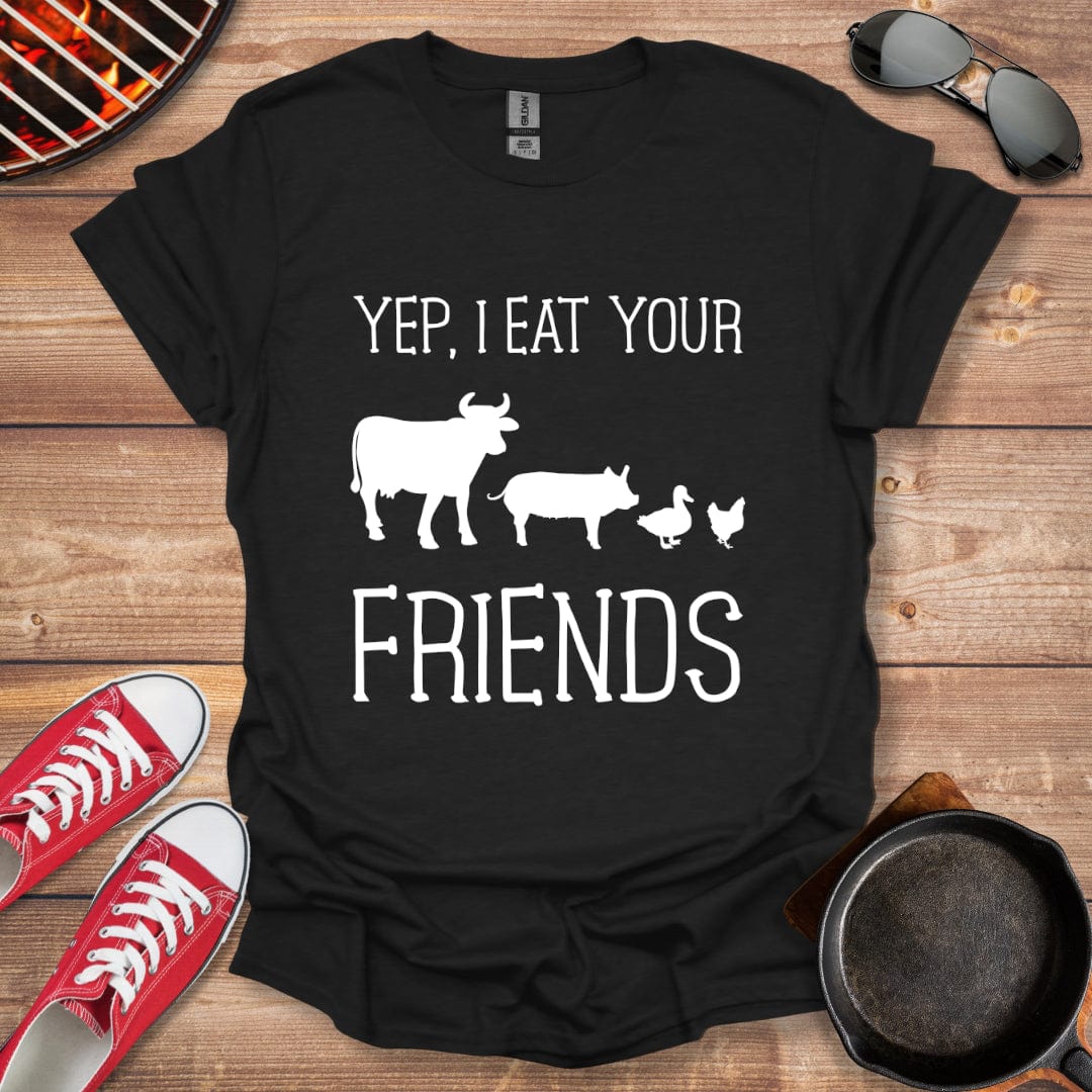 Yep I Eat Your Friends Shirt