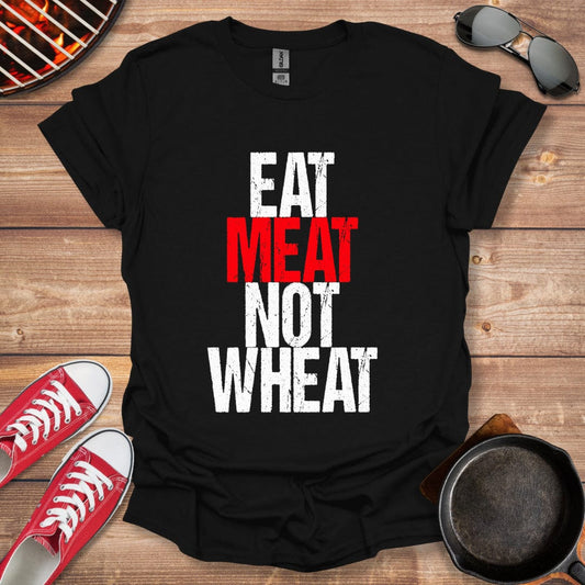 Eat Meat Not Wheat Carnivore Shirt