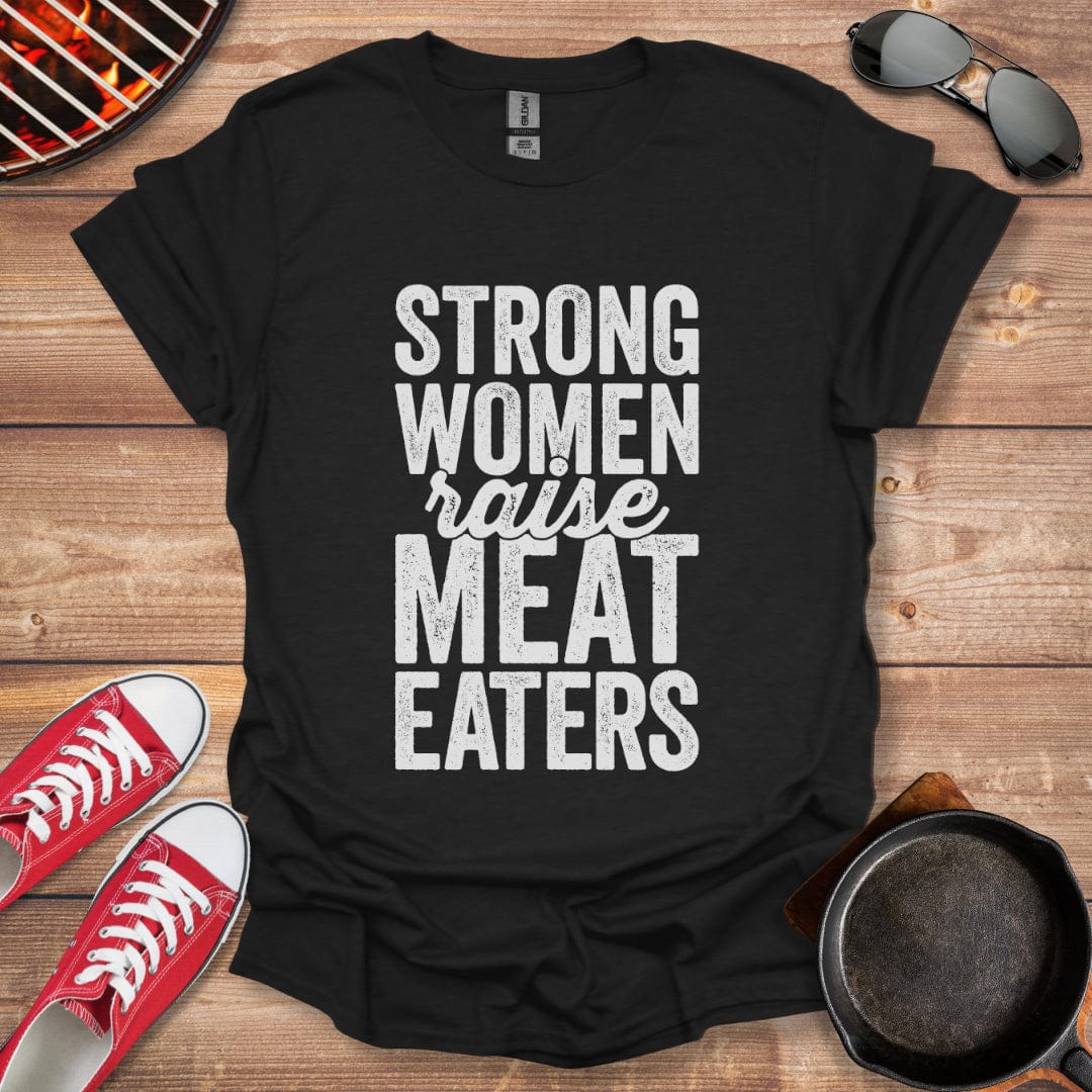 Strong Women Raise Meat Eaters Shirt