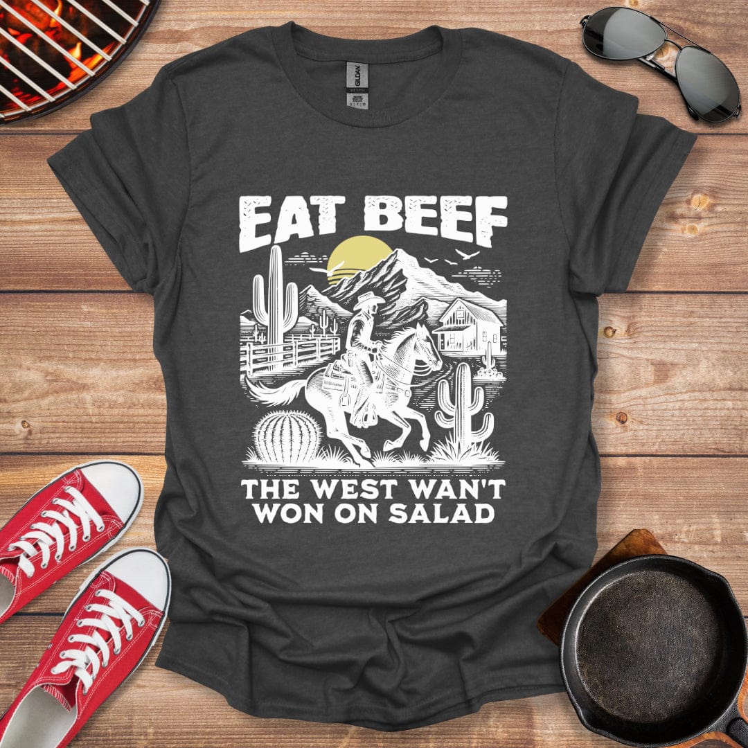 Eat Beef The West Wasn't Won On Salad Shirt