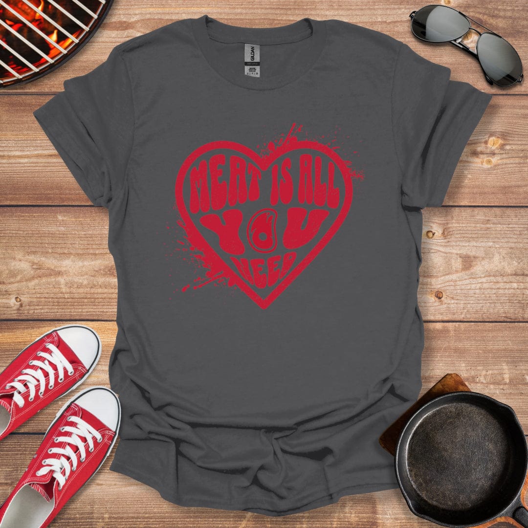 Meat Is All You Need Shirt