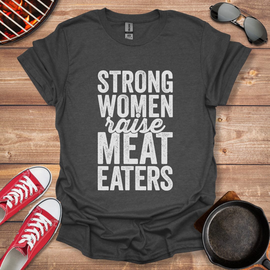 Strong Women Raise Meat Eaters Shirt