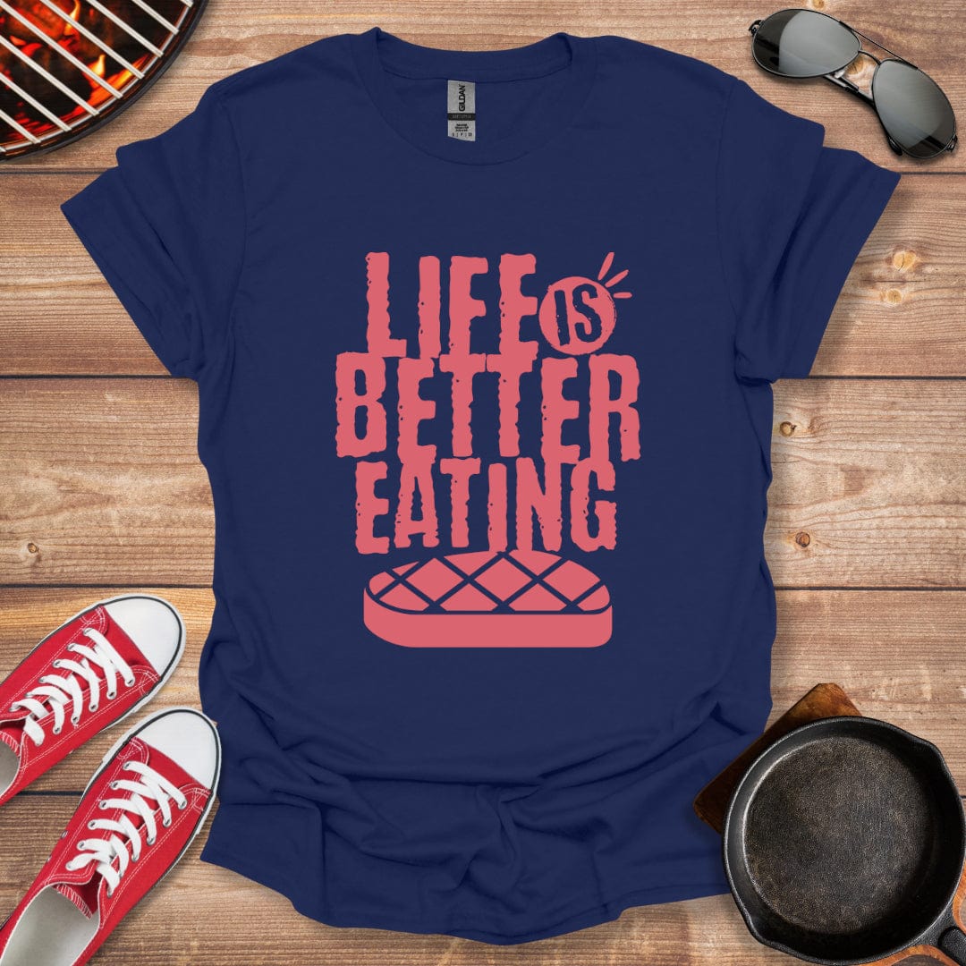 Life Is Better Eating Meat Shirt