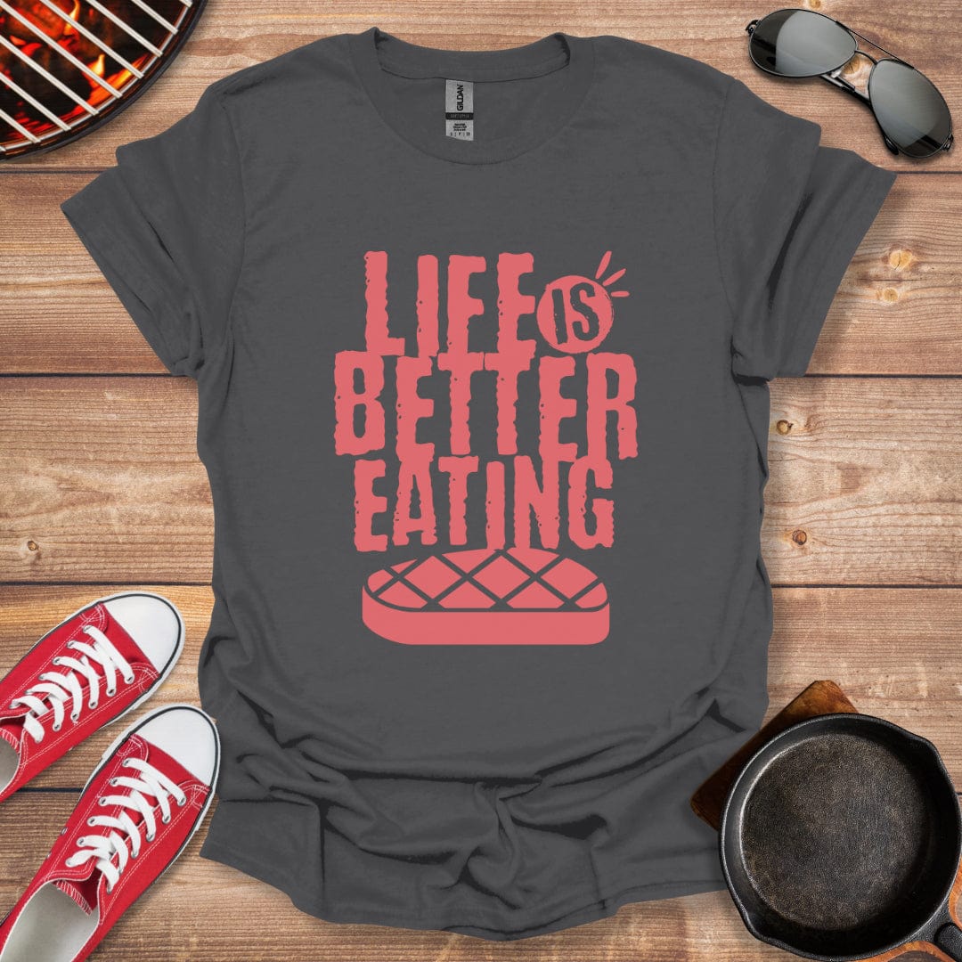 Life Is Better Eating Meat Shirt