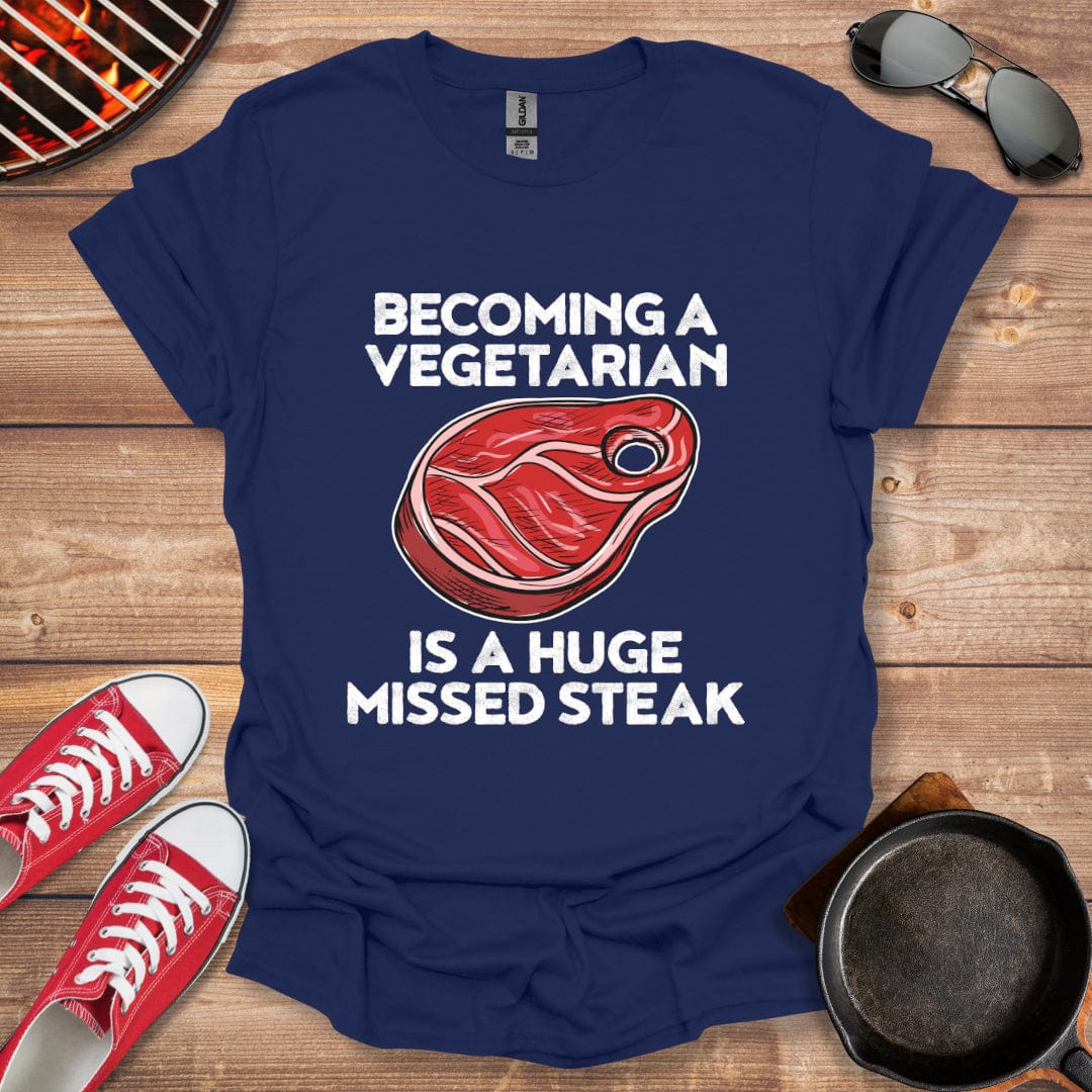 Becoming A Vegetarian Is A Huge Missed Steak Shirt