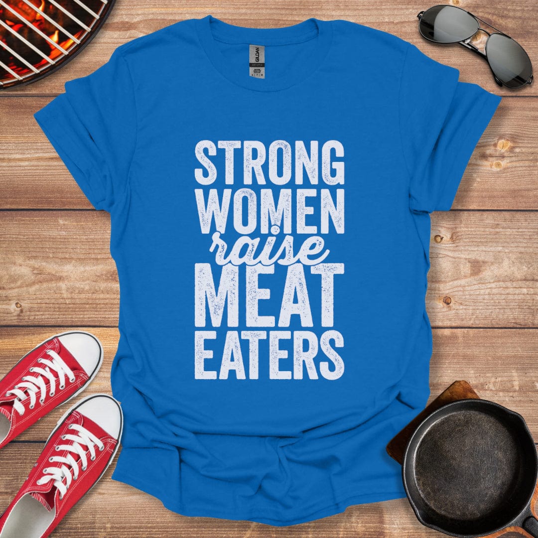 Strong Women Raise Meat Eaters Shirt