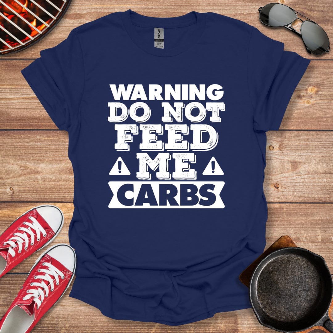 Warning Do Not Feed Me Carbs Shirt