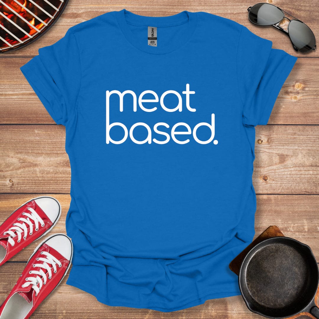 Meat Based Carnivore Shirt