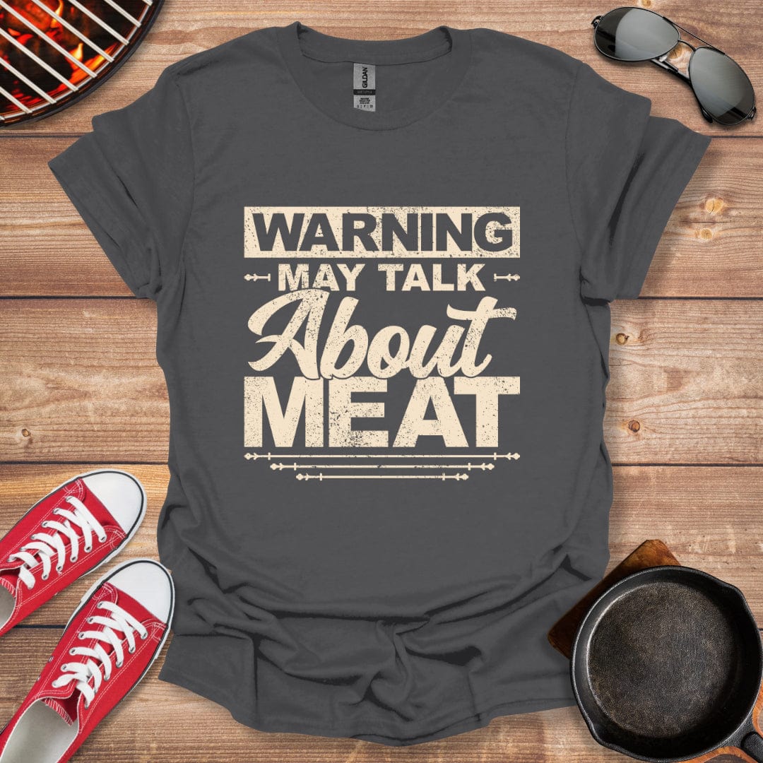 Warning May Talk About Meat Shirt