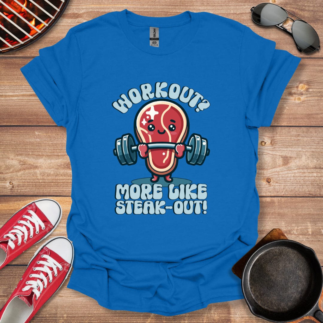 Workout? More Like Steak-Out! Meat Lover Shirt