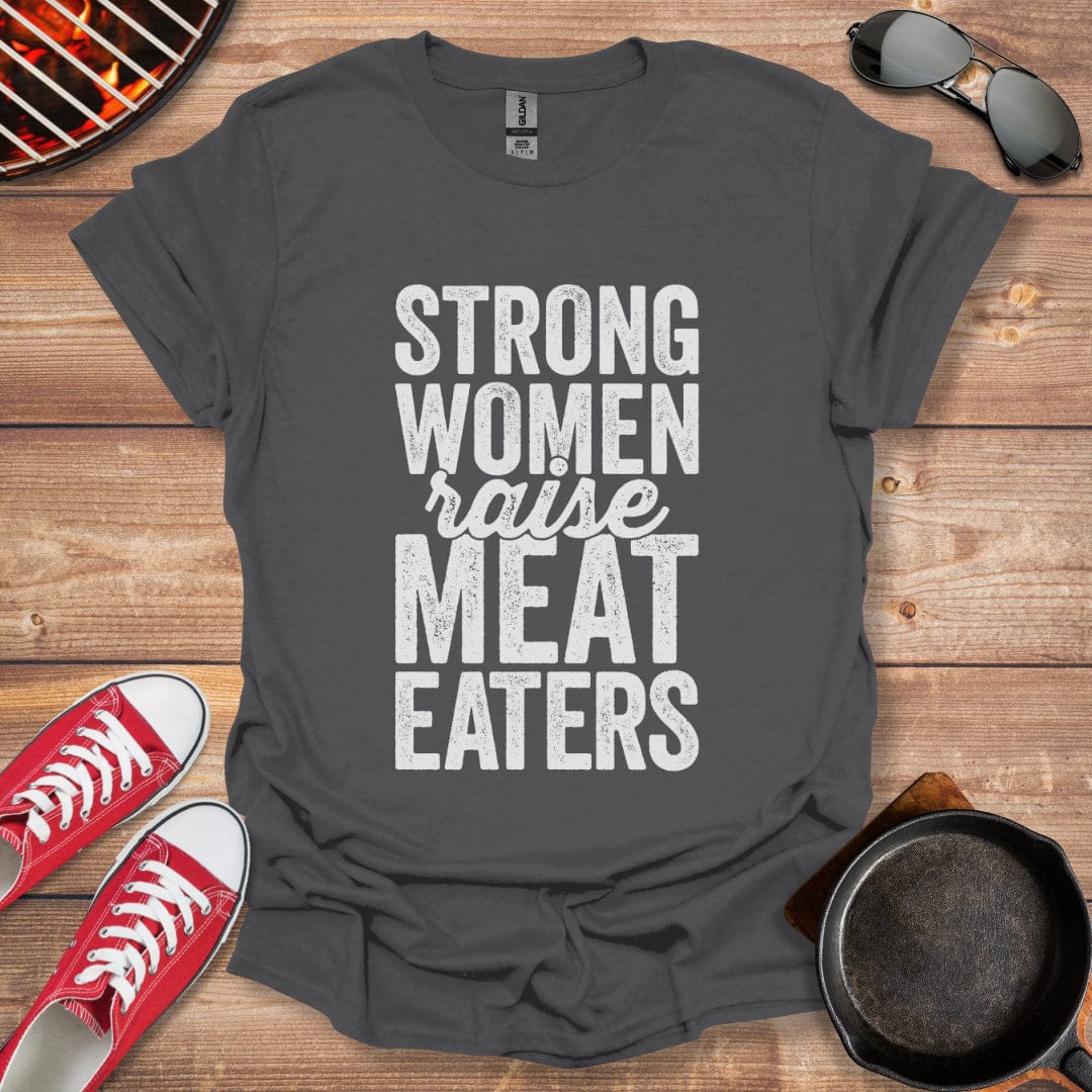 Strong Women Raise Meat Eaters Shirt