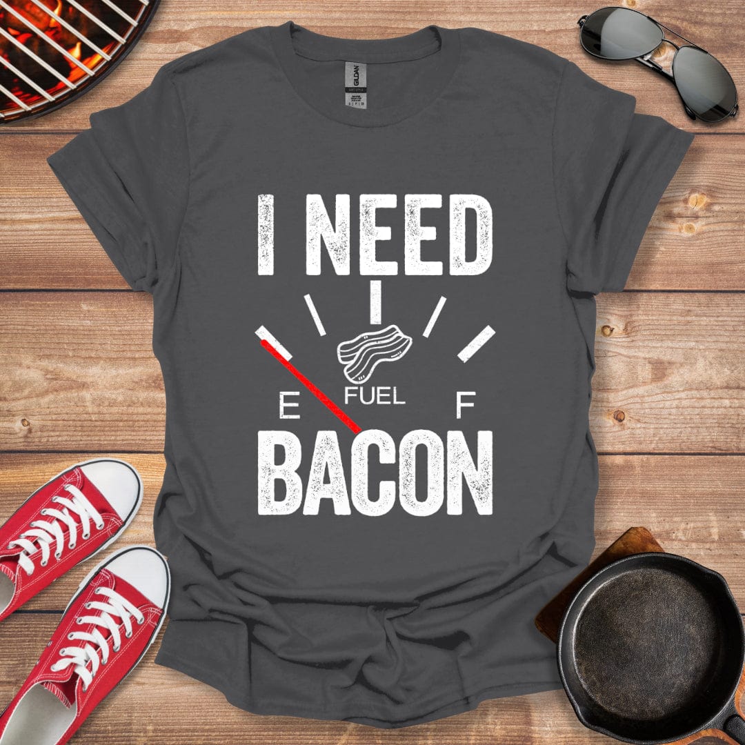 I Need Bacon Shirt