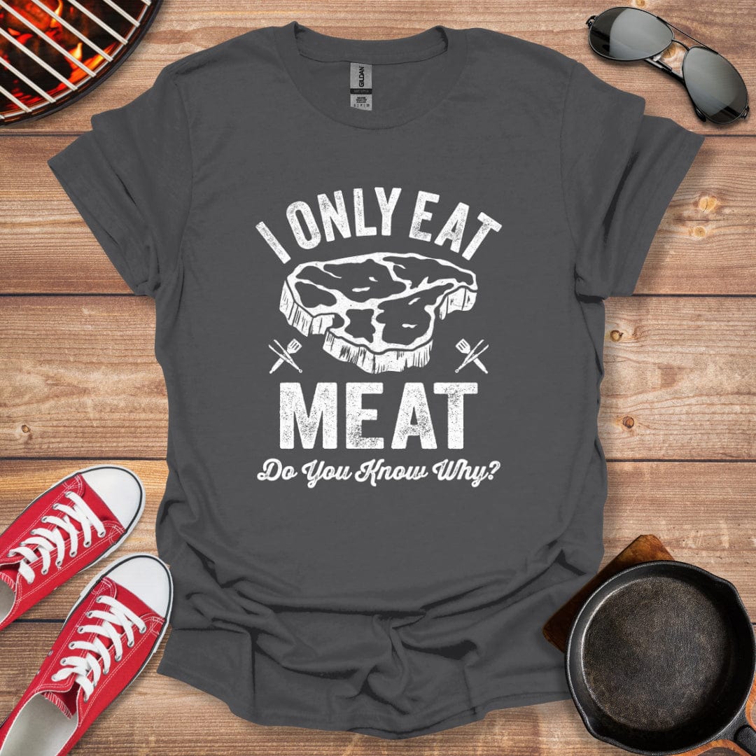 I Only Eat Meat Shirt