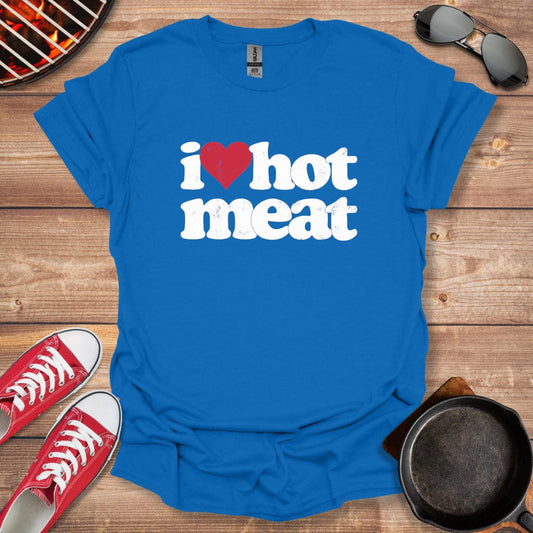 I Love Hot Meat Shirt