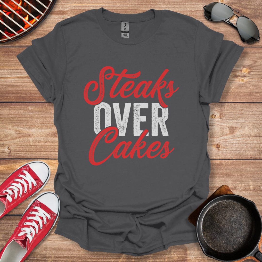 Steaks Over Cakes Shirt