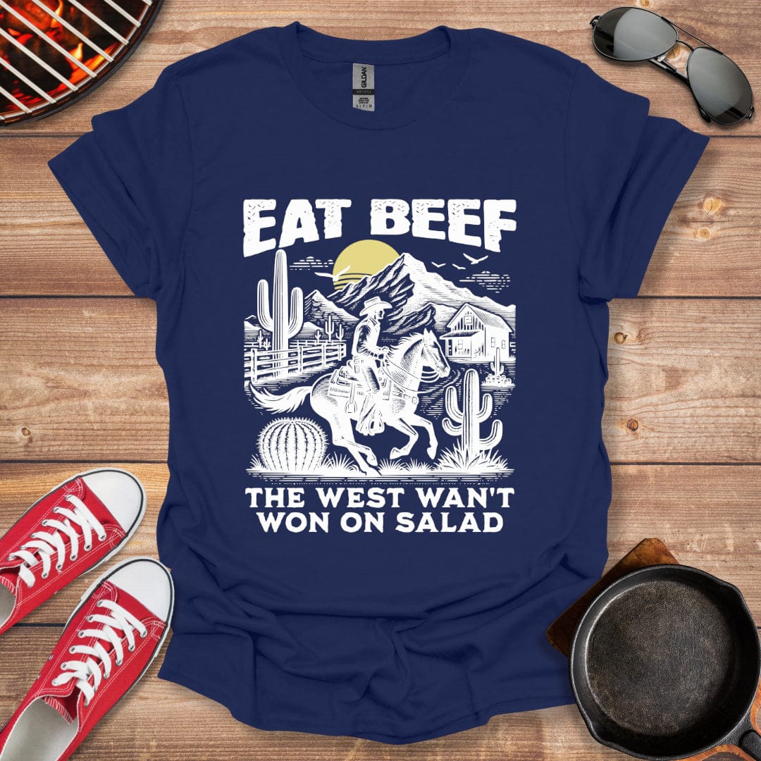 Eat Beef The West Wasn't Won On Salad Shirt