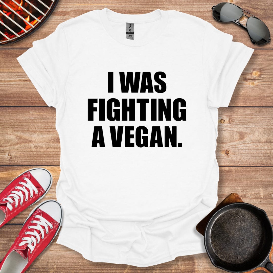 I Was Fighting A Vegan Shirt