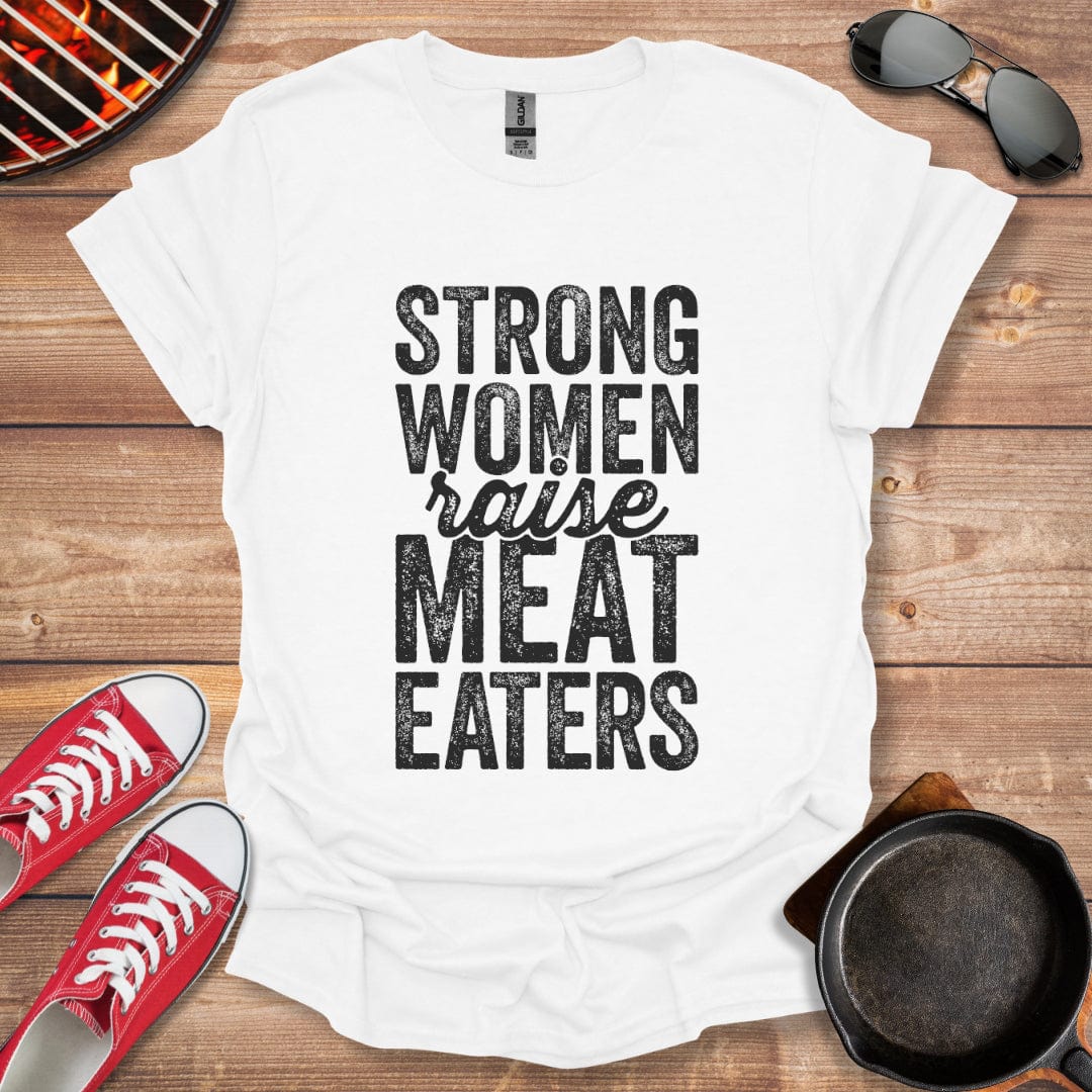 Strong Women Raise Meat Eaters Shirt