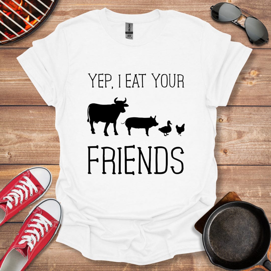 Yep I Eat Your Friends Shirt