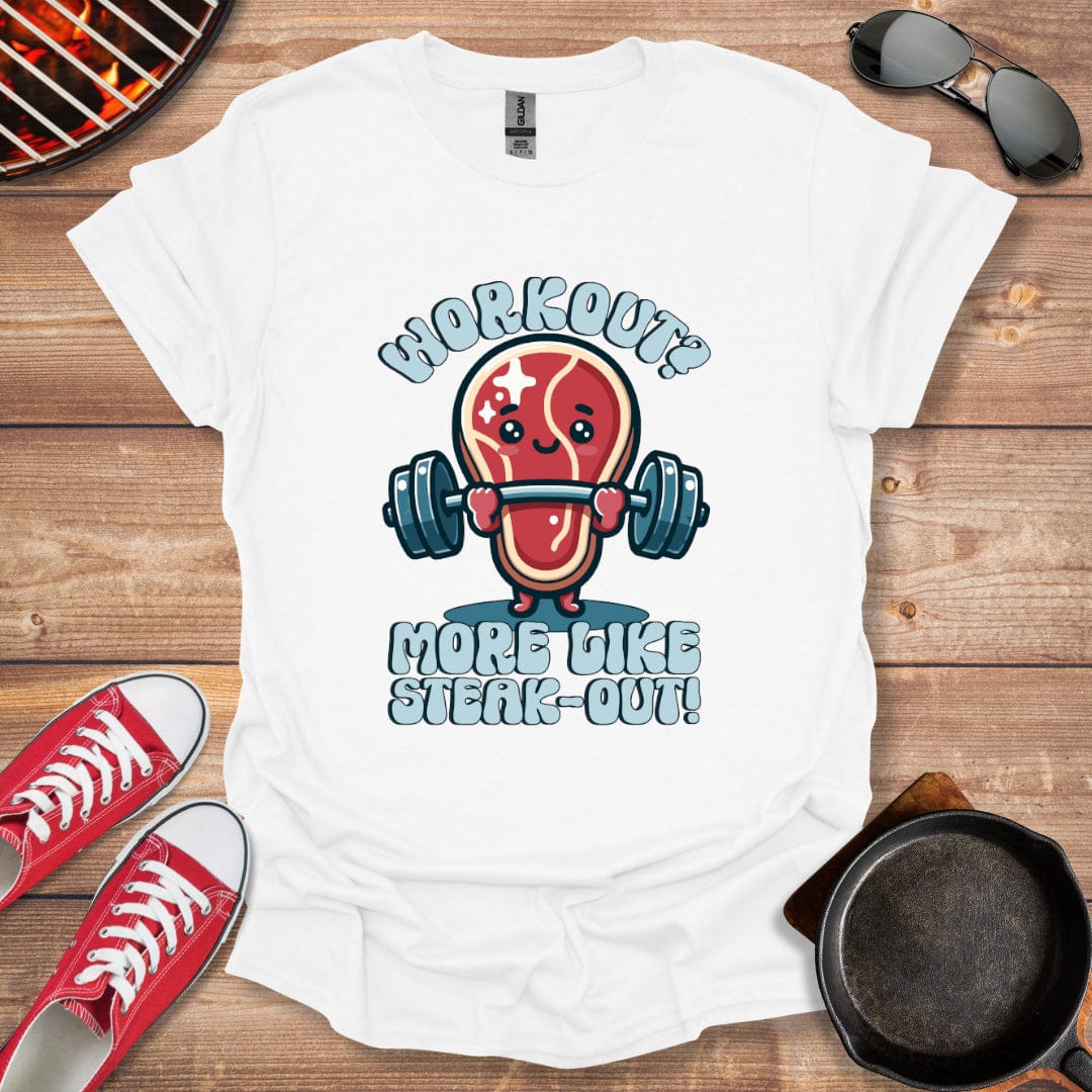 Workout? More Like Steak-Out! Meat Lover Shirt