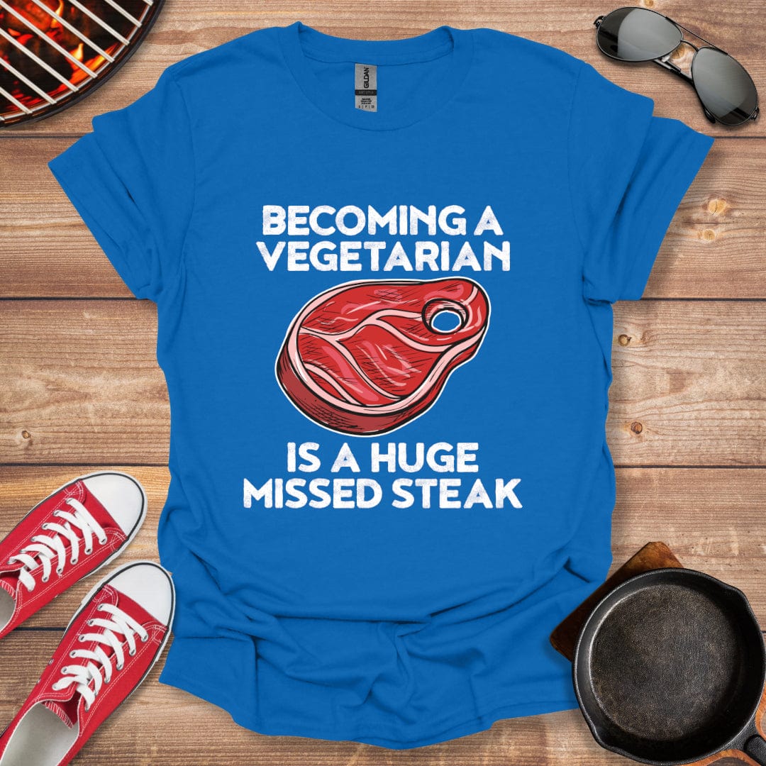 Becoming A Vegetarian Is A Huge Missed Steak Shirt