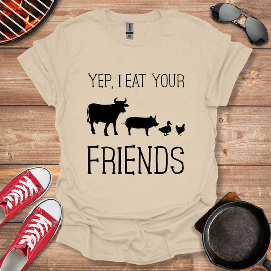 Yep I Eat Your Friends Shirt