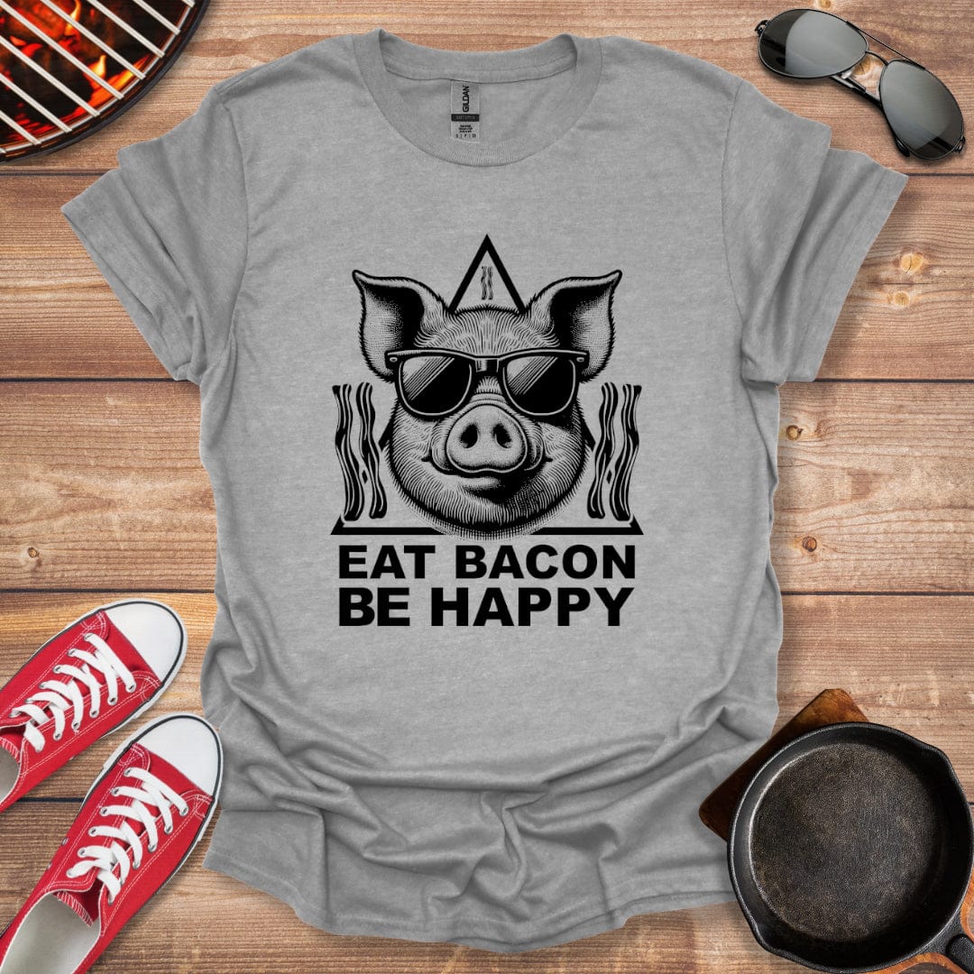 Eat Bacon Be Happy Shirt