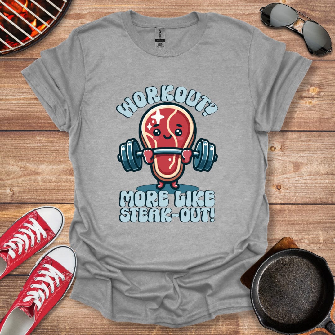 Workout? More Like Steak-Out! Meat Lover Shirt