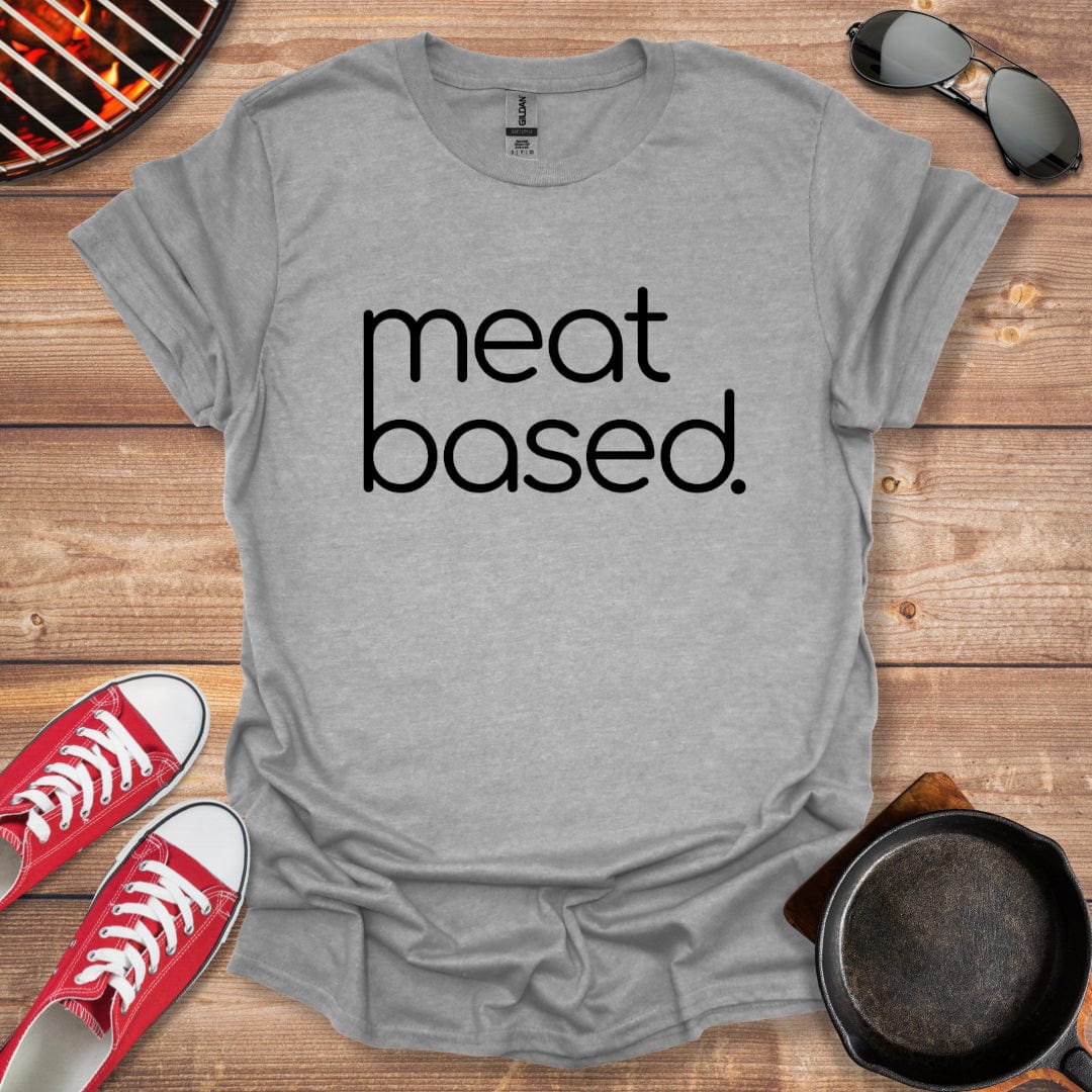 Meat Based Carnivore Shirt