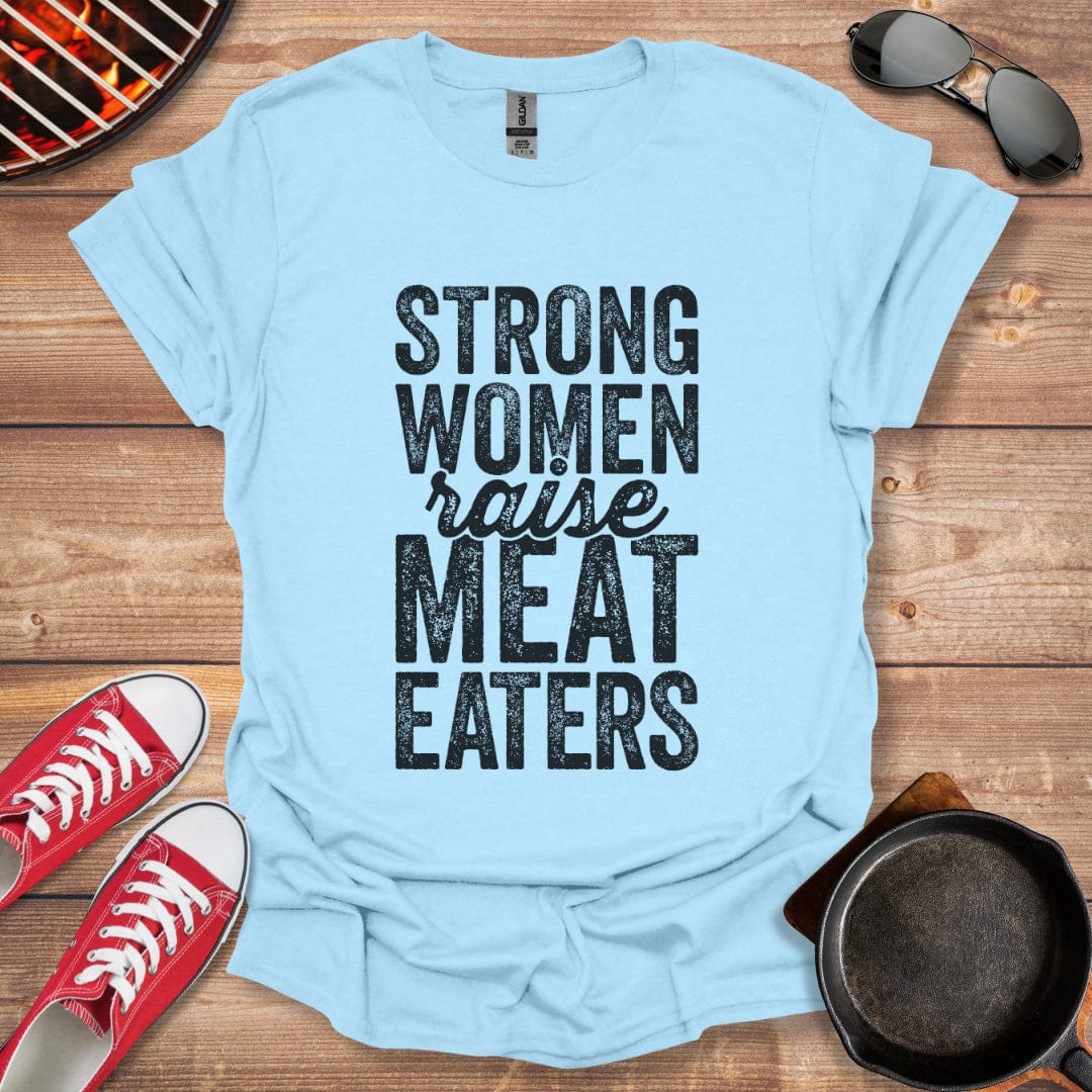 Strong Women Raise Meat Eaters Shirt