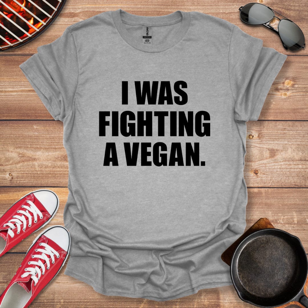 I Was Fighting A Vegan Shirt