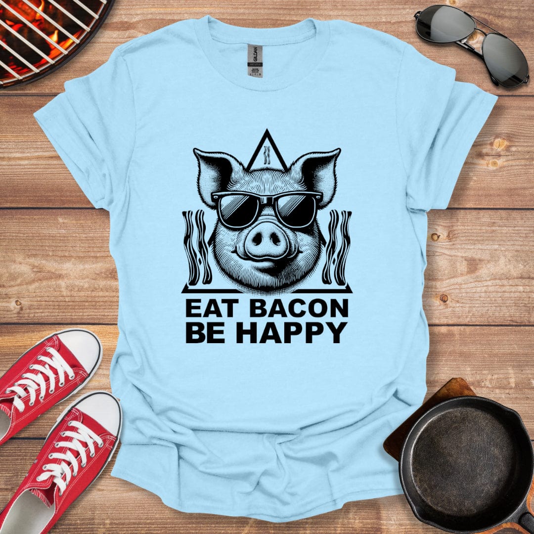 Eat Bacon Be Happy Shirt