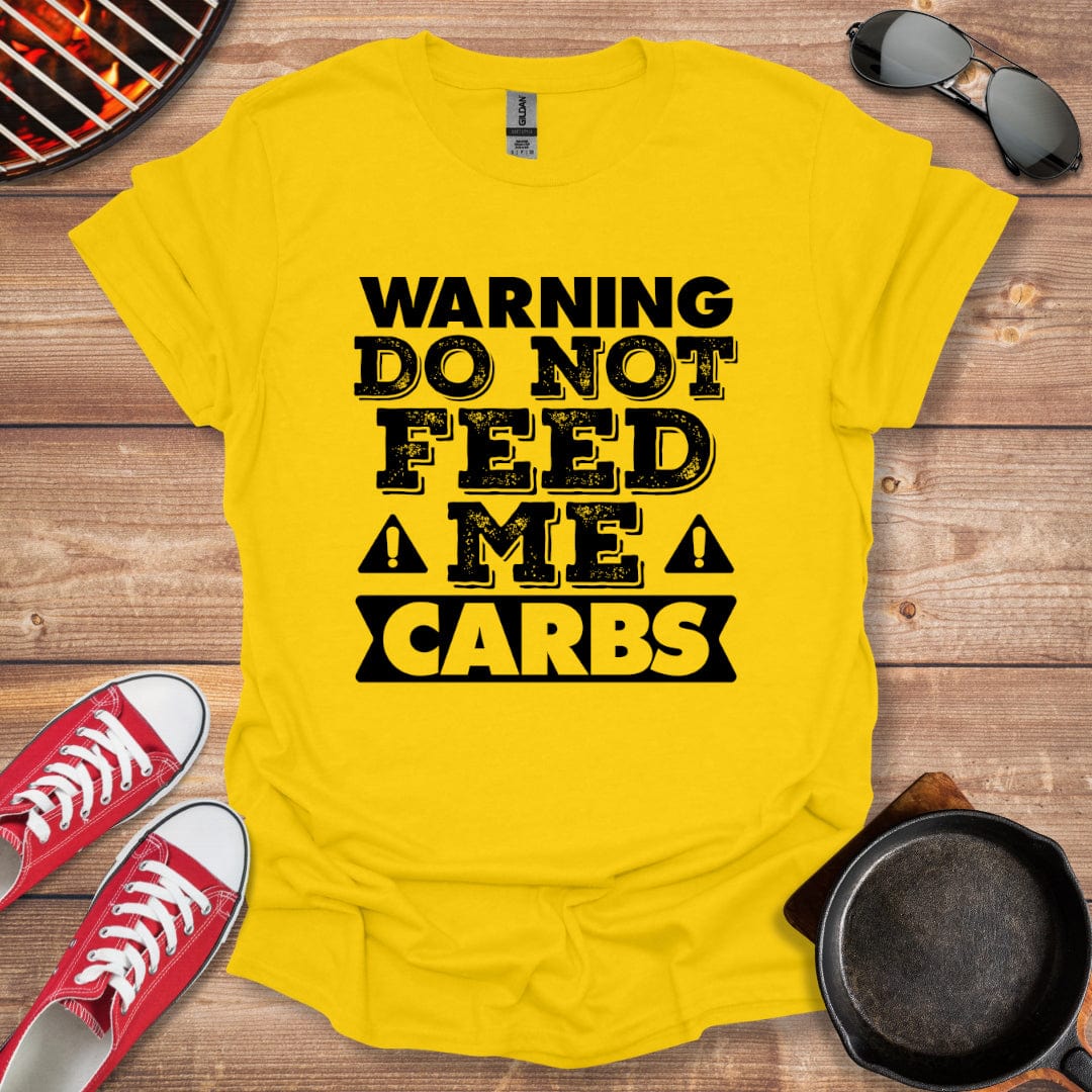 Warning Do Not Feed Me Carbs Shirt