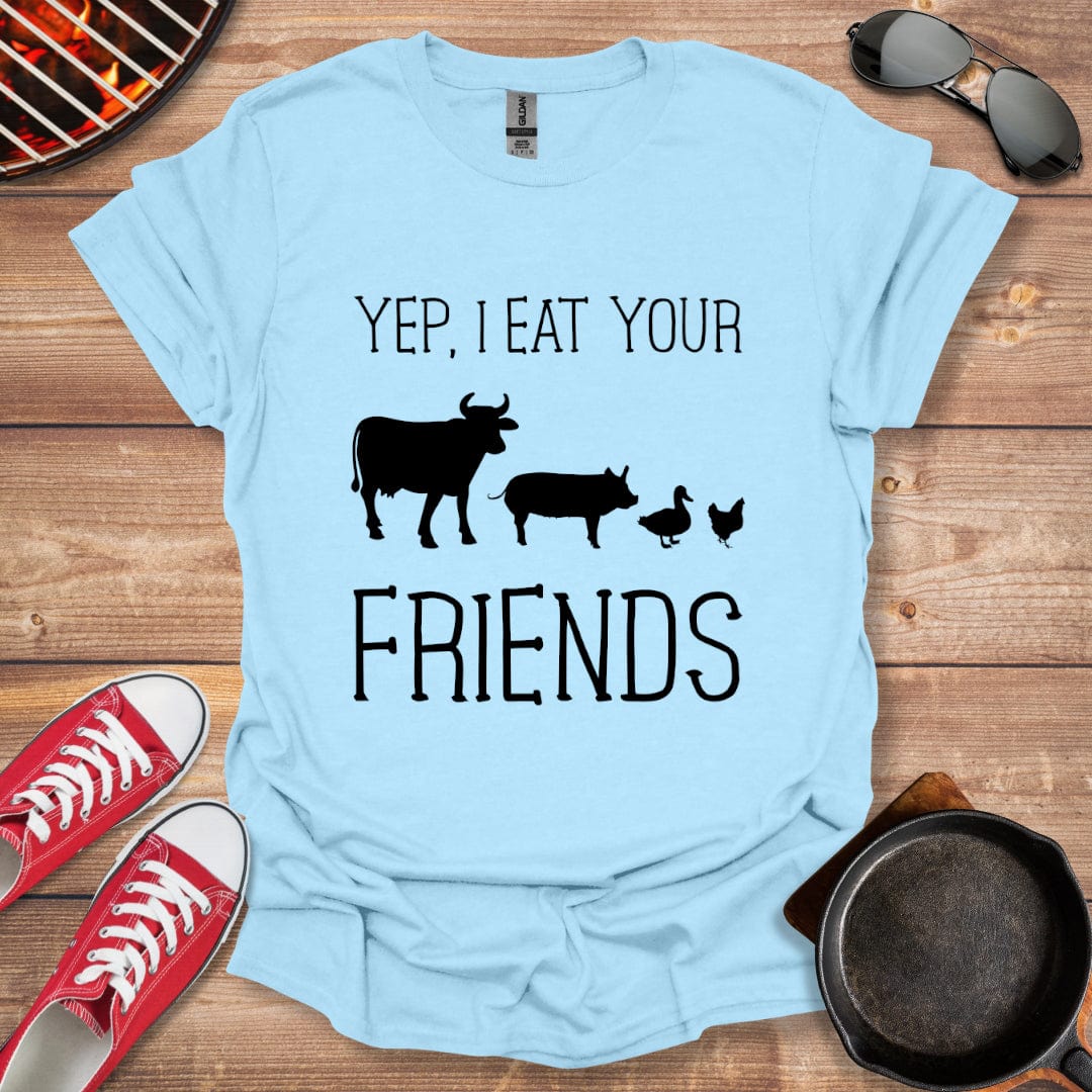 Yep I Eat Your Friends Shirt