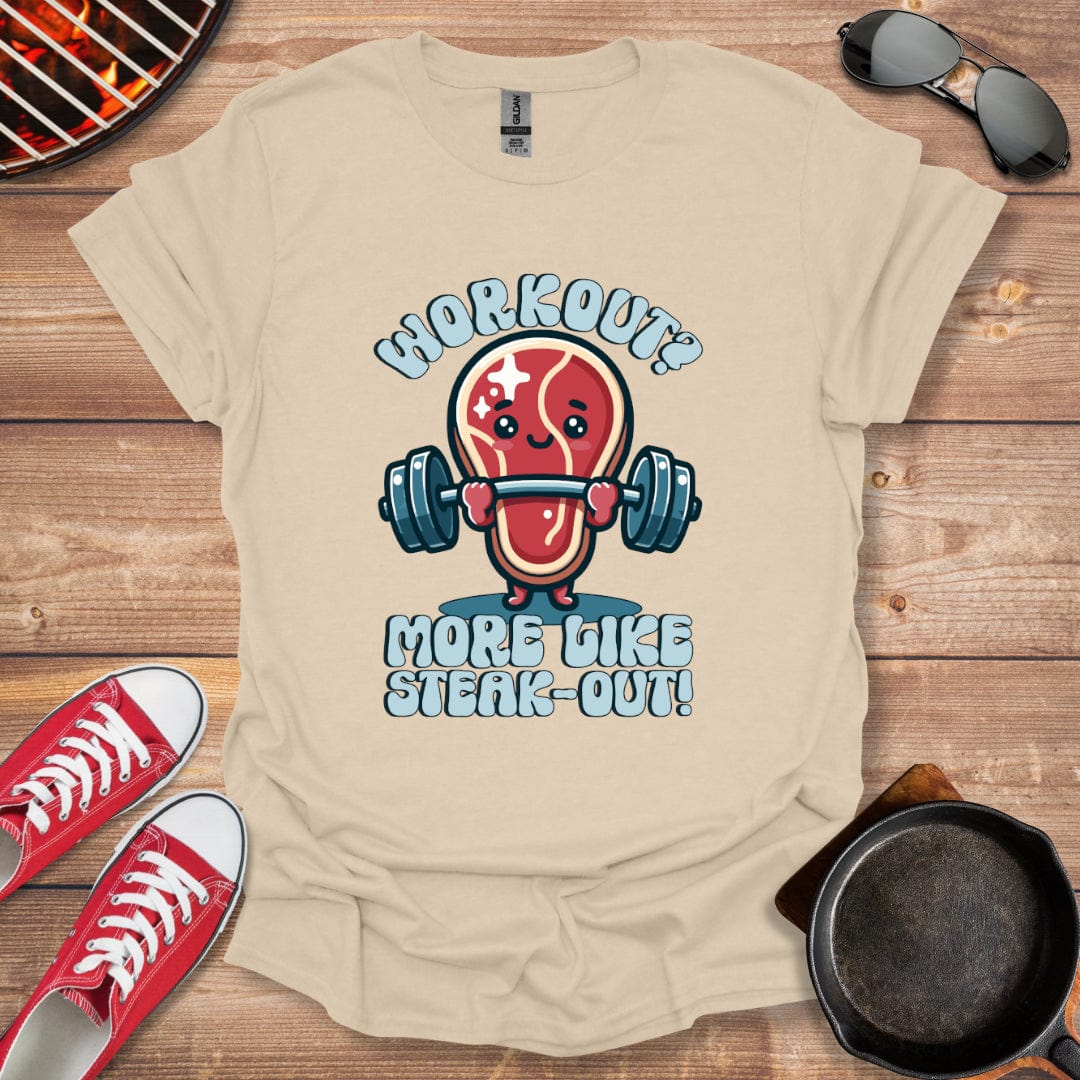 Workout? More Like Steak-Out! Meat Lover Shirt